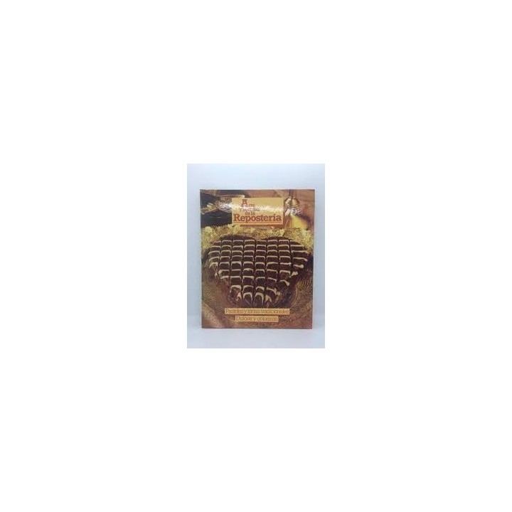 ARTE Y SECRETOS DE LA REPOSTERIA. PASTELES Y TORTAS TRADICIONALES. DULCES Y GOLOSI.